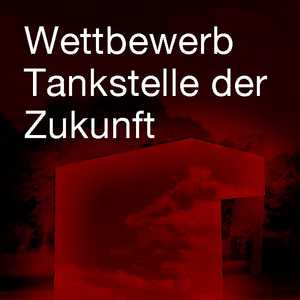 Wettbewerb, Konzept und Visualisierung Tankstelle der Zukunft Berlin